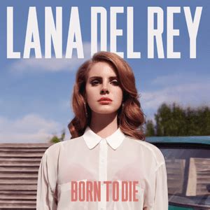 born to die übersetzung|Lana Del Rey